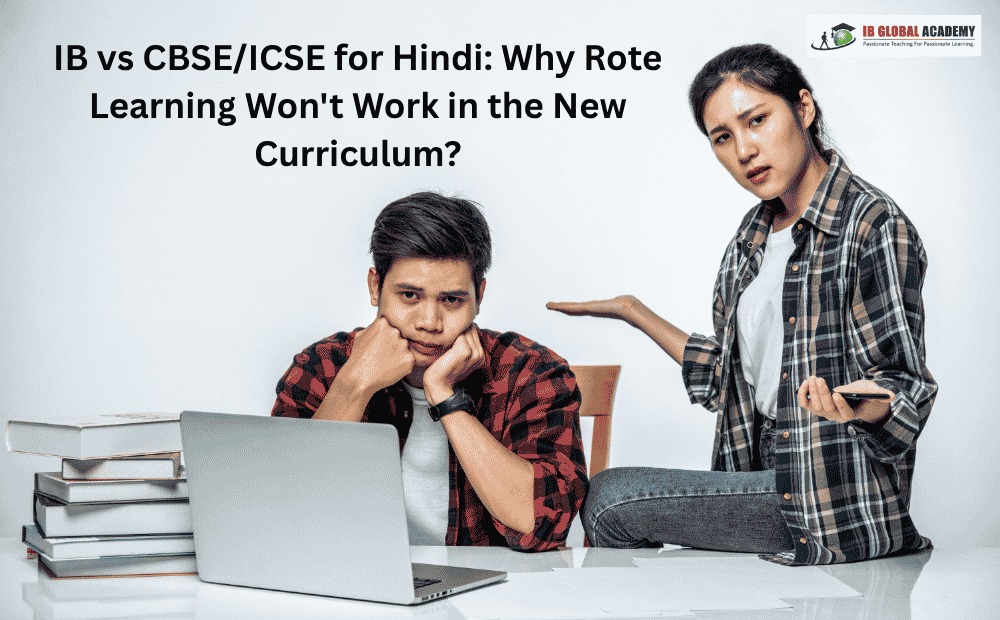 IB vs CBSE and ICSE for Hindi: Why Rote Learning Wont Work in the New Curriculum?